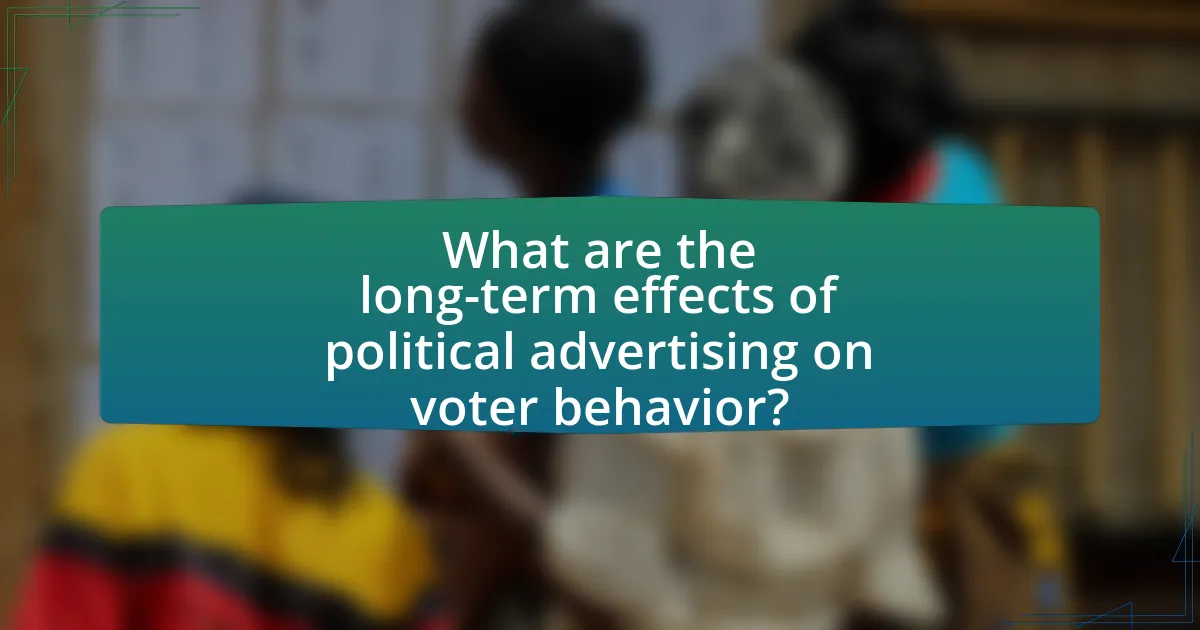 What are the long-term effects of political advertising on voter behavior?