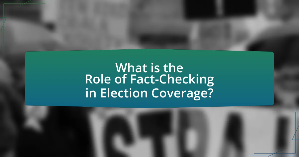 What is the Role of Fact-Checking in Election Coverage?